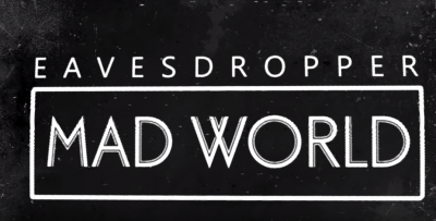 Eavesdropper – Mad World (Stream)