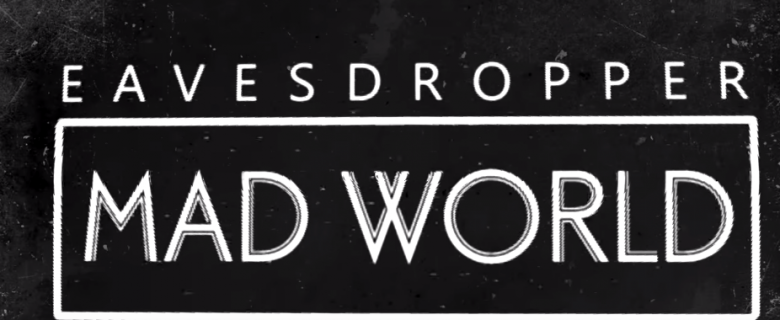 Eavesdropper – Mad World (Stream)