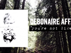 Debonaire Affaire – “You’re Not Like Me” Official Lyric Video