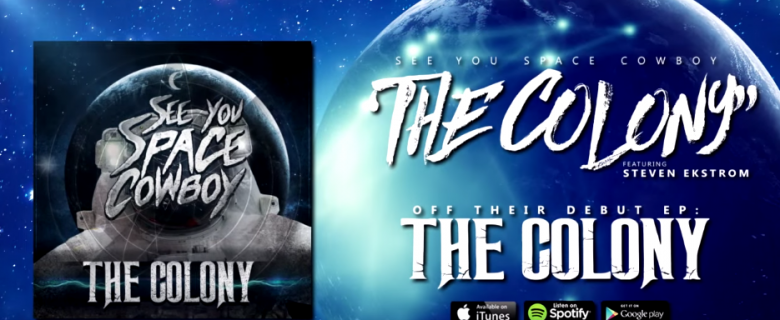 See You Space Cowboy – The Colony (07.28.2015) ft. Steven Ekstrom