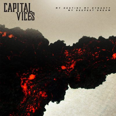 Capital Vices “My Destiny, My Dynasty, My Deepest Dream” Cover Artwork